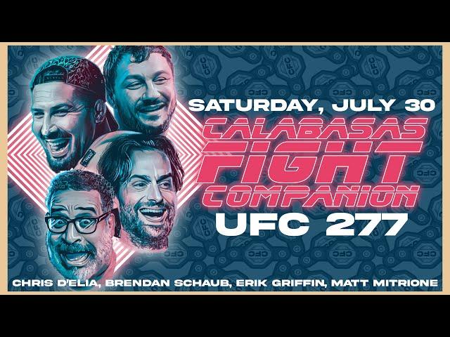 Calabasas Fight Companion: UFC 277 w/ Chris D'Elia, Erik Griffin, Matt Mitrione and Brendan Schaub