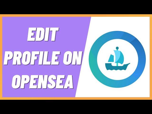 How To Edit Profile On Opensea (Step By Step)