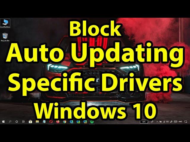 How to Block Windows 10 from auto updating specific drivers