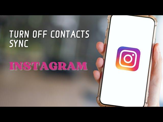 How To Turn Off Contacts Sync On Instagram