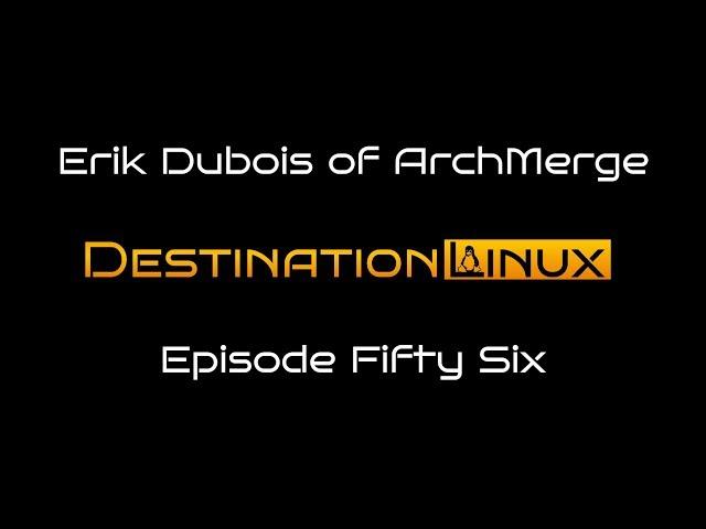 Destination Linux EP56 - Erik Dubois of ArchMerge