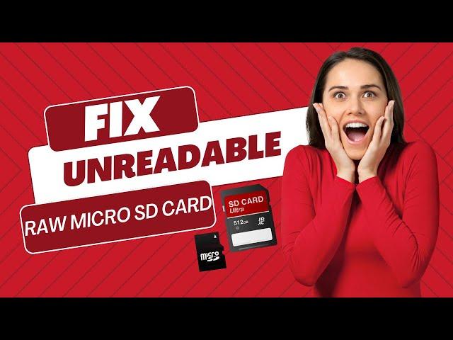 How to Fix Unreadable Raw Micro SD Card