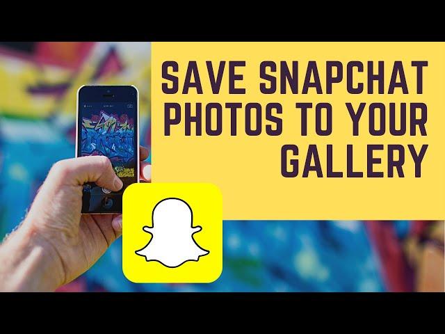 How to Save Snapchat Photos to Your Gallery