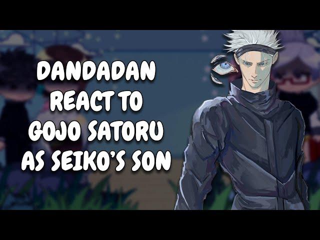 Dandadan React To Gojo Satoru As Seiko's Son || JJK || Gacha React