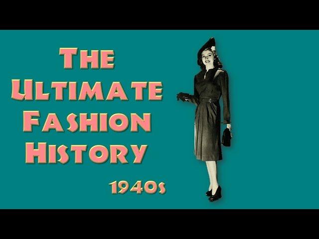 THE ULTIMATE FASHION HISTORY: The 1940s