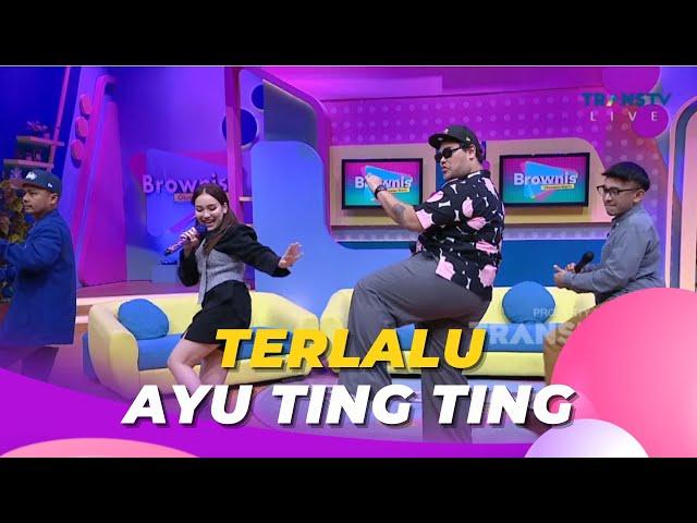 Terlalu | AYU TING TING | BROWNIS (26/6/23) L1