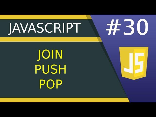 Join, Push and Pop Method - #30 JavaScript tutorial for Beginners