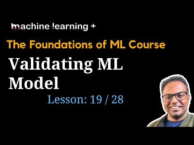 How to Validate ML Model | #19 of 28 | Foundations of ML: The Big Picture