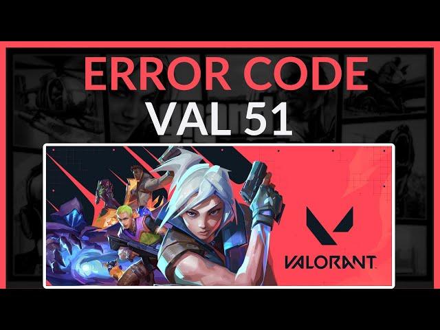 How To Fix Valorant Error Code VAL 51 - Easy Fix!