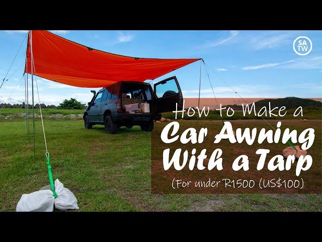 How to make a car awning with a tarp for under R1,500 (US$100)