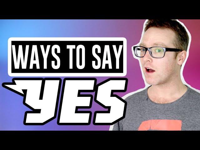 Yes - Extend your Vocabulary - Alternative Ways to Say YES in English