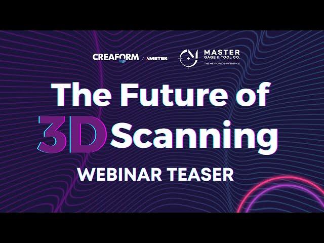 The Future of 3D Scanning Webinar Teaser