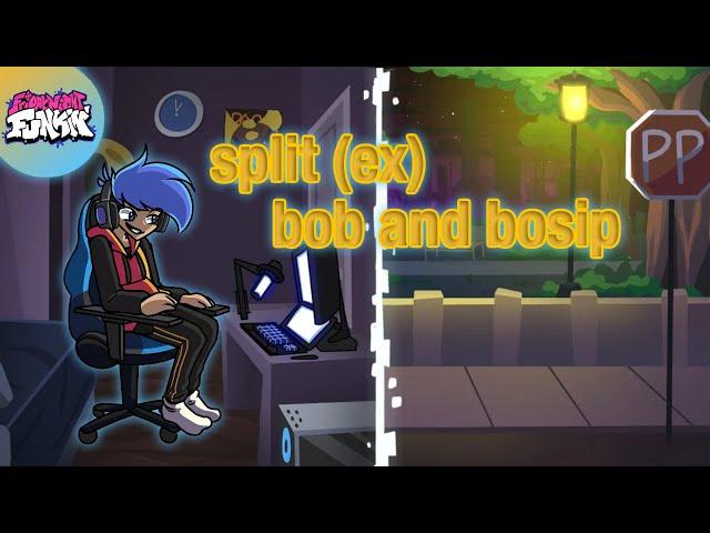 Friday Night Funkin': Split (EX) (Bob and Bosip)