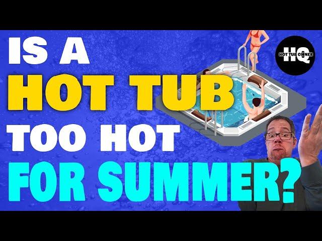 How to Lower Your Hot Tub's Temperature in Summer