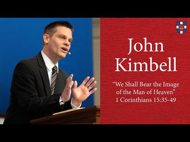 John Kimbell | "We Shall Bear the Image of the Man of Heaven"