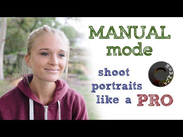 Manual mode - shoot portraits like a pro!