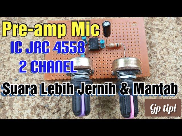 Cara Merakit preamp mic pakai IC JRC 4558 suara vokal jernih dan mantab.