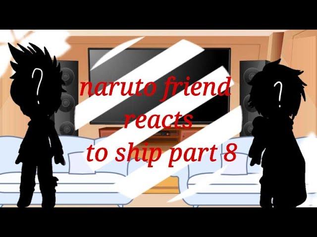 naruto friend reacts to ship || part 8 || narubowl || my au