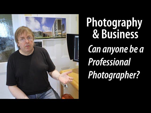 Want to be a professional photographer, Can anyone do it, what does professional really mean?