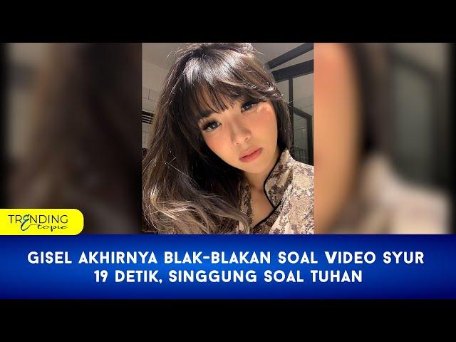 Gisel Akhirnya Blak-blakan Soal Video 19 Detik, Singgung Soal Tuhan