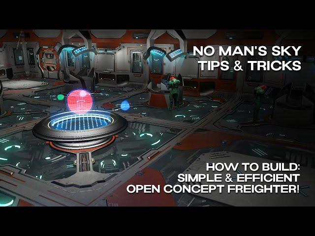 No Man's Sky | Tips & Tricks | How to Build - Simple & Efficient Open Concept Freighter