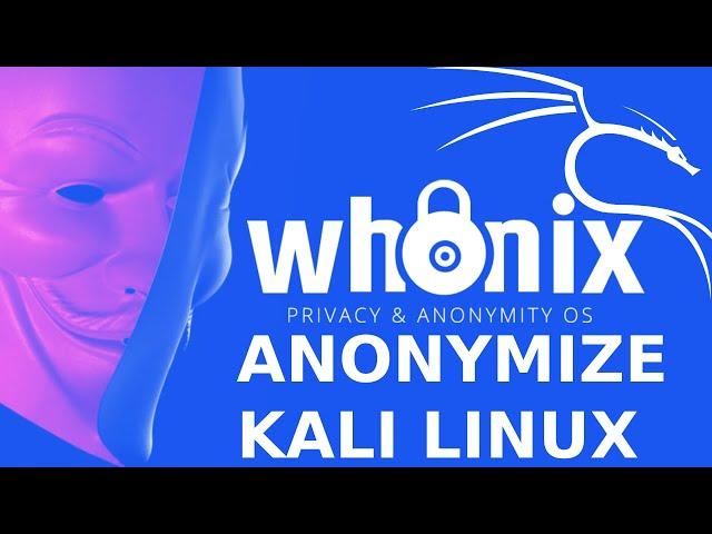 How To Anonymize Kali Linux With Whonix TOR Gateway!