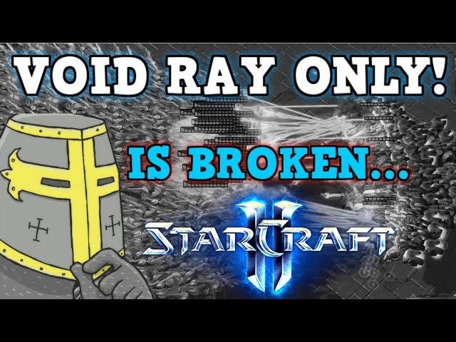 STARCRAFT 2 IS A PERFECTLY BALANCED GAME WITH NO EXPLOITS - Void Ray Only Challenge