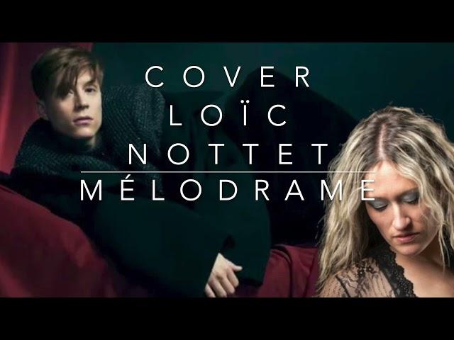 COVER - MELODRAME ( Loïc Nottet )