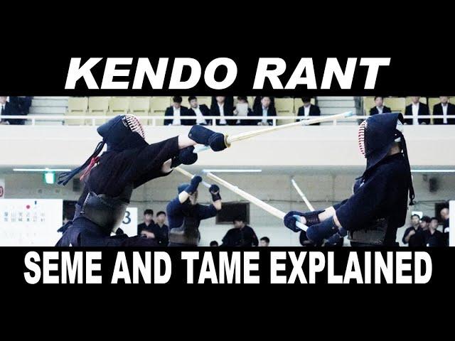 [KENDO RANT] - Seme and Tame Explained! Black Mengane?