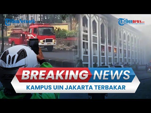  BREAKING NEWS: Gedung Rektorat Kampus UIN Jakarta Kebakaran, 10 Mobil Damkar Dikerahkan