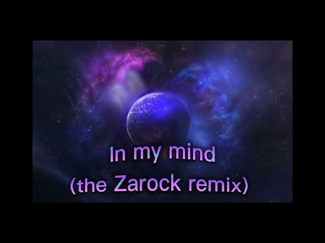 In my mind (the Zarock remix)