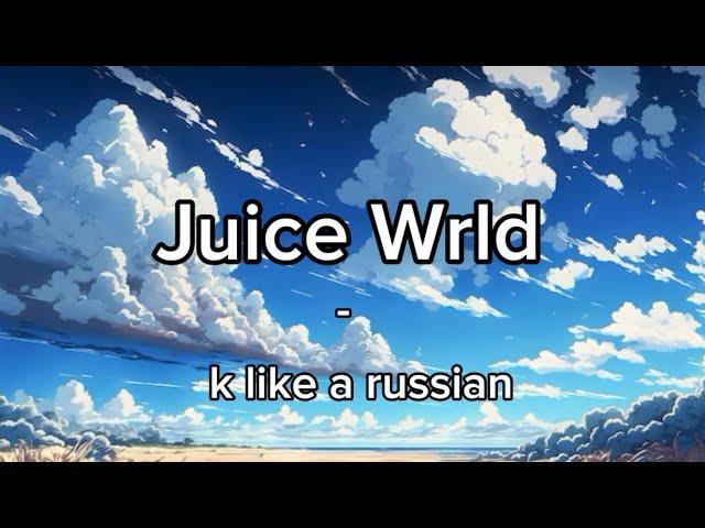 Juice Wrld - K Like A Russian - (Lyrics)