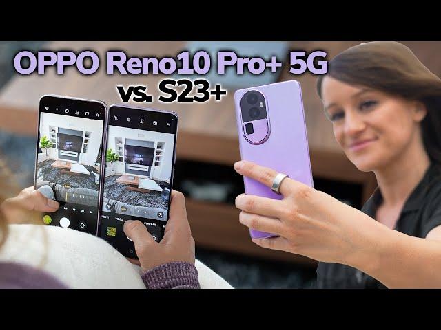 *New* OPPO Reno10 Pro+ 5G vs. the Galaxy S23+ 