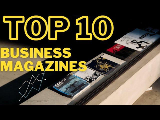 Top 10 Business Magazines 2021