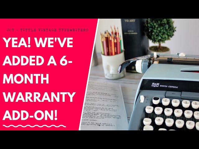 An Explanation of Our 6 Month Warranty | Jot & Tittle Vintage Typewriters