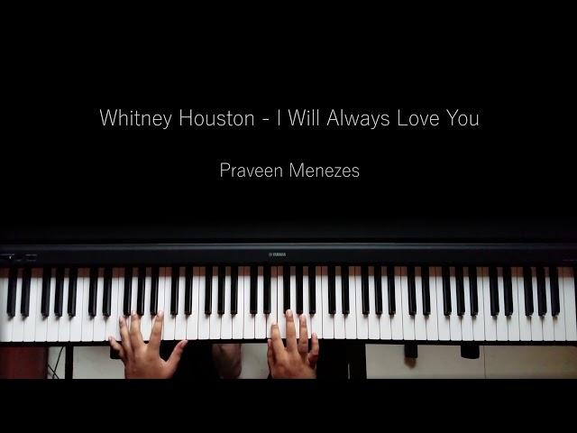 Whitney Houston - I will always love you | Piano Cover | Praveen Menezes