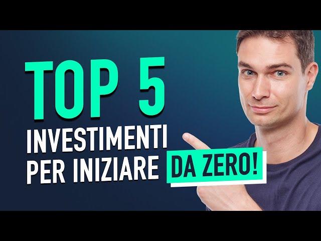 I 5 Migliori Investimenti Per Principianti. Per iniziare ad investire da zero