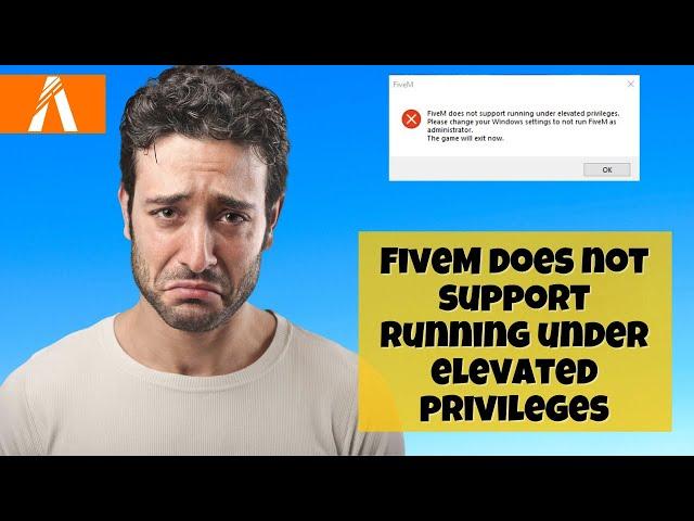 FiveM does not support running under elevated privileges, Please change your Windows settings 2023 