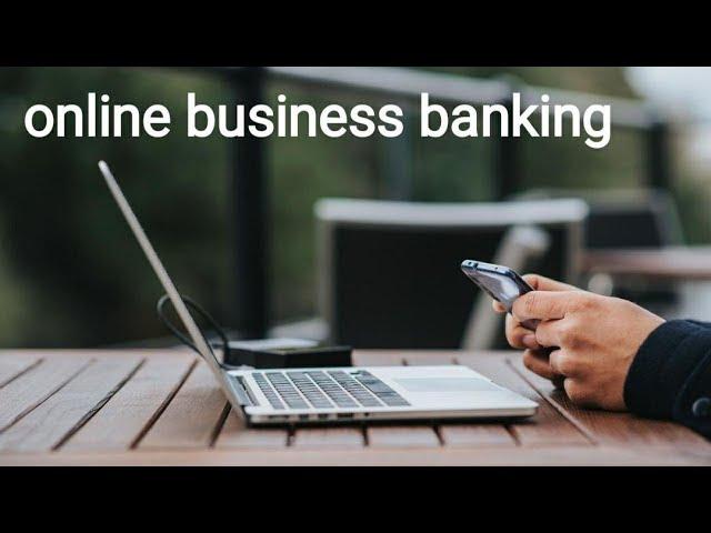 Exploring  the benefits of online business banking