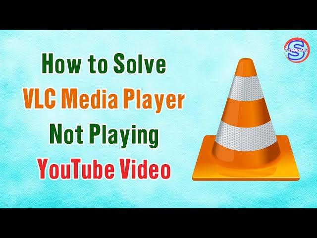 How to Solve VLC Media Player Not Playing YouTube Video | Simple Tutorials