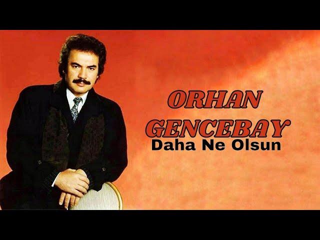 Orhan Gencebay - Daha Ne Olsun