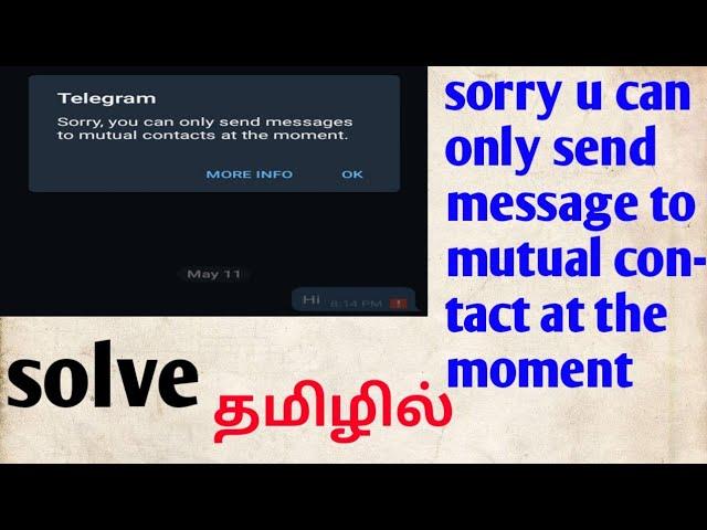 sorry, u can only send message to mutual contact at the moment solve tamil