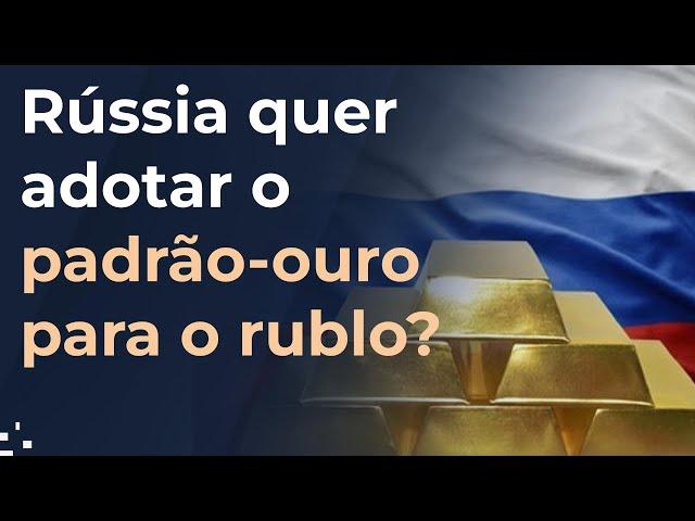 Rússia e um novo padrão-ouro para o rublo; FMI faz mea culpa pela inflação histórica global