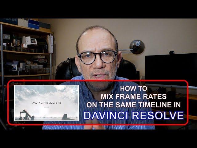 Mixing Frame Rates on the Same Timeline in Davinci Resolve 15