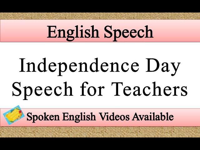 Speech on independence day for teachers in english | independence day for teachers speech in english