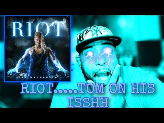 Tom MacDonald - "Riot" - REACTION!!!!!!!!!  OHHH SNAP TOM TALKING TALKING!!!!!