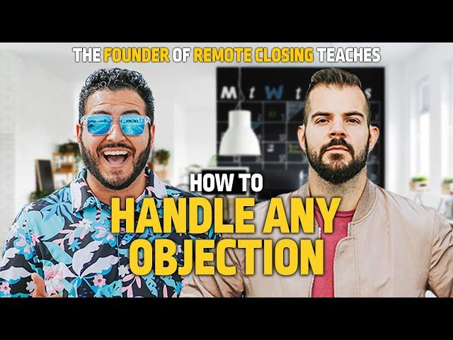 How To Handle ANY Objection - Remote Closing Training w/Cole Gordon