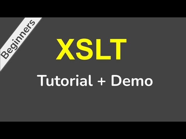 XSLT Beginner Tutorial with Demo