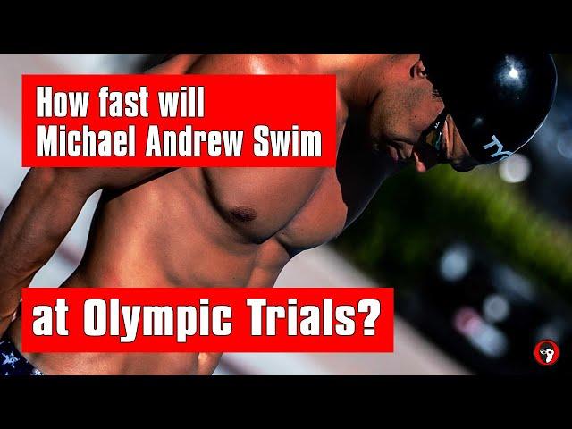 How Fast Will Michael Andrew Swim at 2021 U.S. Olympic Trials?