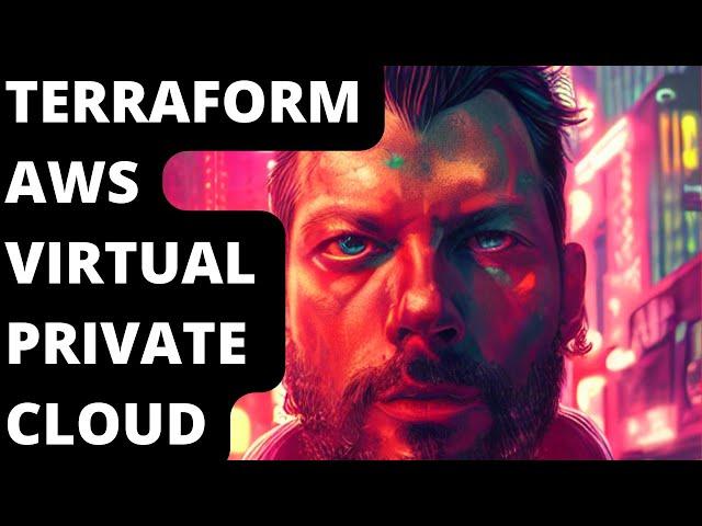 How to use Terraform to create an AWS Virtual Private Cloud